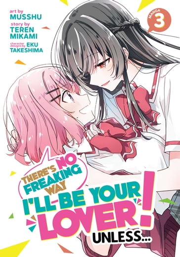 There's No Freaking Way I'll be Your Lover! Unless... (Manga) Vol. 3 - Teren Mikami - Musshu