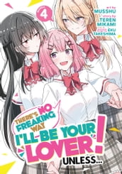 There s No Freaking Way I ll be Your Lover! Unless... (Manga) Vol. 4