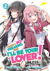 There s No Freaking Way I ll be Your Lover! Unless... (Light Novel) Vol. 2