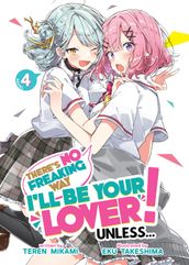 There s No Freaking Way I ll be Your Lover! Unless... (Light Novel) Vol. 4