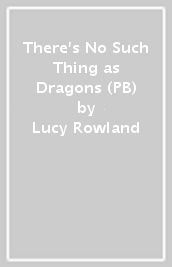 There s No Such Thing as Dragons (PB)