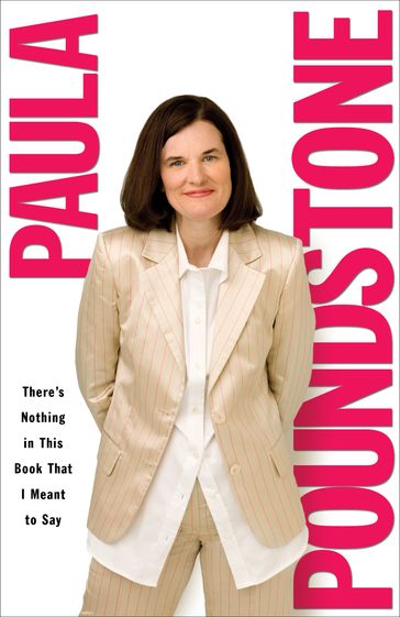 There's Nothing in This Book That I Meant to Say - Paula Poundstone