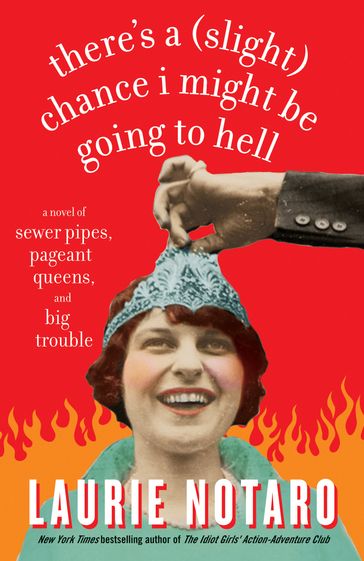 There's a (Slight) Chance I Might Be Going to Hell - Laurie Notaro