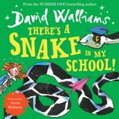 There s a Snake in My School!: The spectacularly funny illustrated children s book from number-one bestelling author David Walliams!