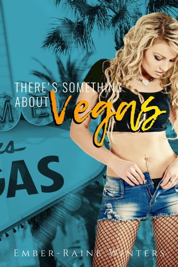 There's Something About Vegas - Ember-Raine Winters