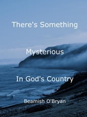 There s Something Mysterious in God s Country (Nova Scotia)
