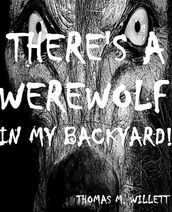 There s a Werewolf in My Backyard!