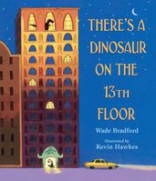 There s a Dinosaur on the 13th Floor