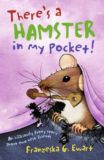 There's a Hamster in my Pocket - Franzeska G Ewart