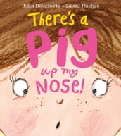 There s a Pig up my Nose!