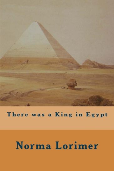 There was a King in Egypt - Norma Lorimer