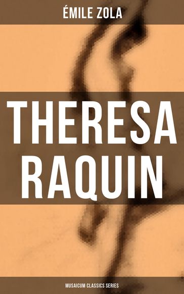 Theresa Raquin (Musaicum Classics Series) - Émile Zola