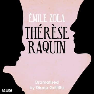 Therese Raquin (Classic Serial) - Emile Zola