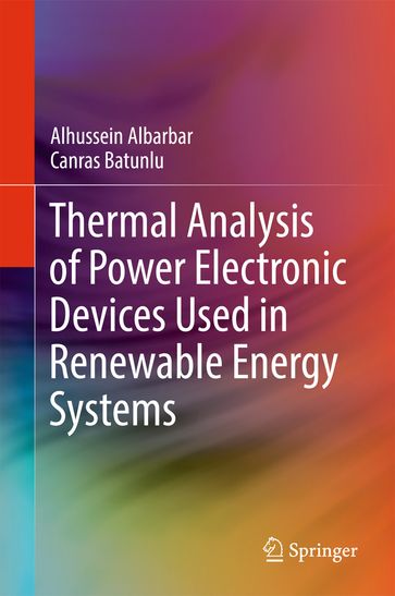 Thermal Analysis of Power Electronic Devices Used in Renewable Energy Systems - Alhussein Albarbar - Canras Batunlu