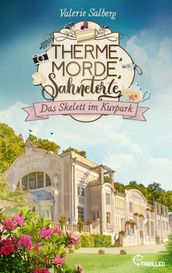 Therme, Morde, Sahnetorte. Das Skelett im Kurpark