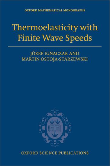 Thermoelasticity with Finite Wave Speeds - Martin Ostoja-Starzewski - Józef Ignaczak