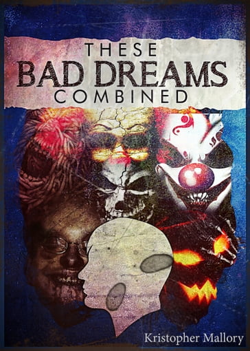 These Bad Dreams Combined - Kristopher Mallory