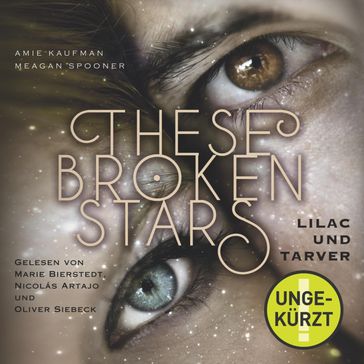 These Broken Stars. Lilac und Tarver - Marie Bierstedt - Amie Kaufman - Meagan Spooner