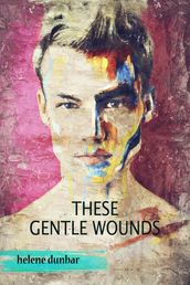 These Gentle Wounds