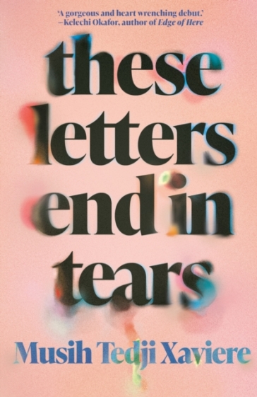 These Letters End in Tears - Musih Tedji Xaviere