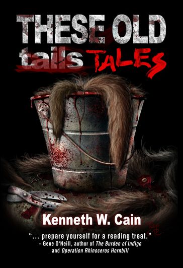 These Old Tales (A Collection of Dark Fiction) - Kenneth W. Cain