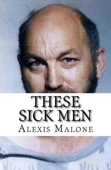 These Sick Men - Alexis Malone