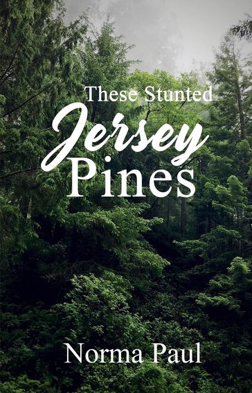 These Stunted Jersey Pines - Norma Paul