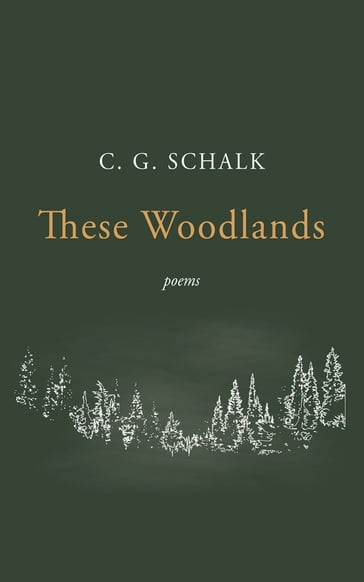 These Woodlands - C. G. Schalk