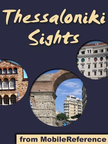 Thessaloniki Sights: a travel guide to the top 30 attractions Thessaloniki, Greece (Mobi Sights) - MobileReference