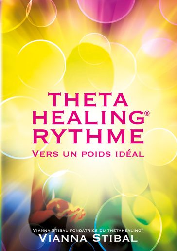 ThetaHealing RYTHME Vers un poids idéal - Vianna Stibal