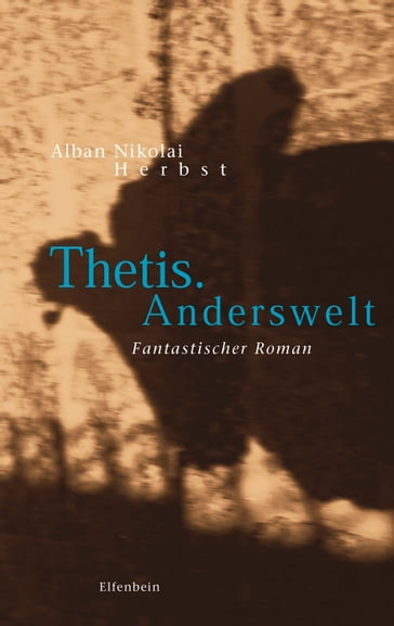 Thetis. Anderswelt - Alban Nikolai Herbst