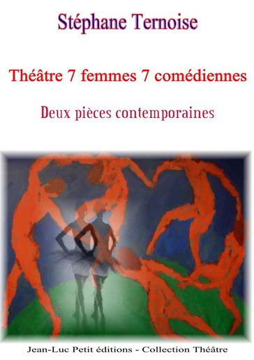 Théâtre 7 femmes 7 comédiennes - Stéphane Ternoise