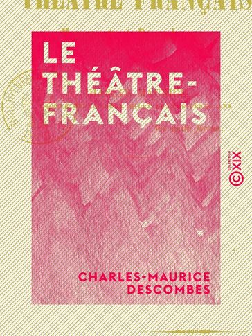 Le Théâtre-Français - Monument et dépendances - Charles-Maurice Descombes