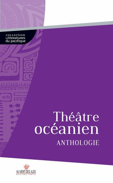 Théâtre Océanien - Alain APIO - Larry Thomas - Nicolas Kurtovitch - Pierre Gope - Teresia Teaiwa - Valérie Gobrait - Vilsoni Hereniko