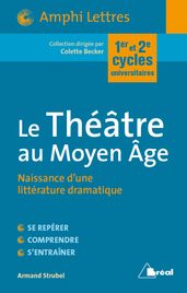 Le Théâtre au Moyen Âge : Naissance d une littérature dramatique