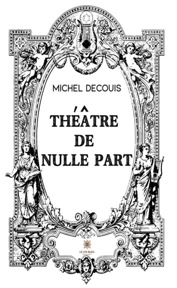Théâtre de nulle part - Michel Decouis
