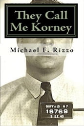 They Call Me Korney: Buffalo s Polish Gangsters