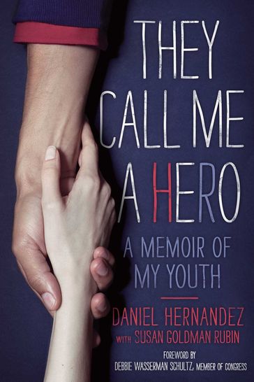 They Call Me a Hero - Daniel Hernandez