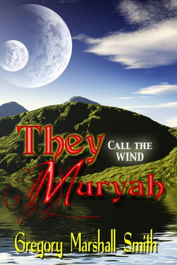 They Call the Wind Muryah - Gregory Marshall Smith