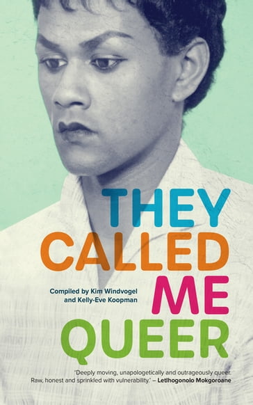 They Called Me Queer - Kelly-Eve Koopman - Kim Windvogel