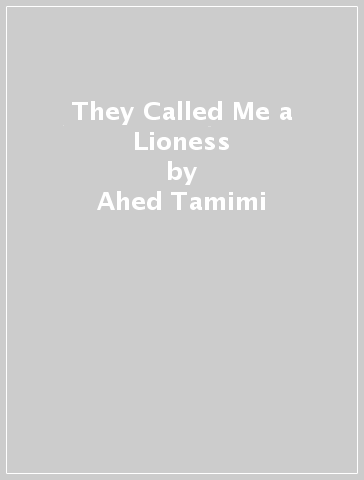 They Called Me a Lioness - Ahed Tamimi - Dena Takruri