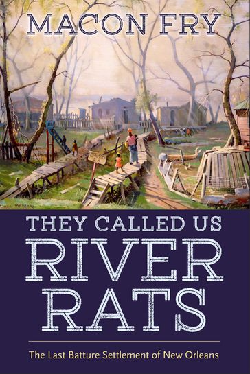 They Called Us River Rats - Macon Fry
