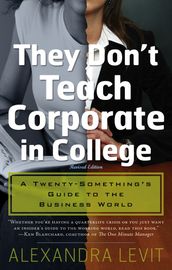 They Don t Teach Corporate in College, Revised Edition