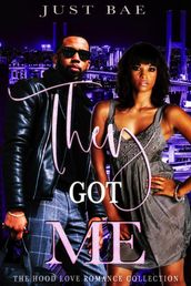 They Got Me: The Hood Love Romance Collection