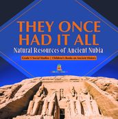 They Once Had It All : Natural Resources of Ancient Nubia Grade 5 Social Studies Children s Books on Ancient History
