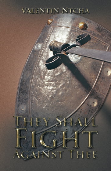 They Shall Fight Against Thee - Valentin Ntcha