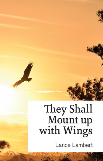 They Shall Mount up with Wings - Lance Lambert