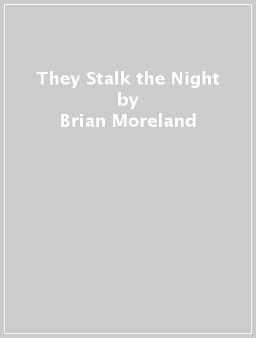 They Stalk the Night - Brian Moreland