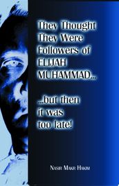 They Thought They Were Followers Of Elijah Muhammad But Then It Was Too Late