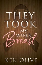 They Took My Wife s Breast